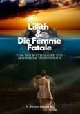 Lillith & Die Femme Fatale - Von der Mythologie zur modernen Inspiration