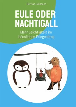 Eule oder Nachtigall - Resilienz für pflegende Angehörige - Hellmann, Bettina