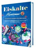 Eiskalte Kreationen: Die besten Eis Rezepte für jede Saison - Rezepte für die Eismaschine zum Selbermachen   Inkl. Parfa