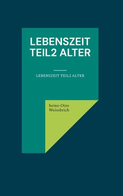 Lebenszeit Teil2 Alter - Weißbrich, Heinz-Otto