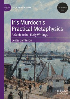 Iris Murdoch¿s Practical Metaphysics - Jamieson, Lesley