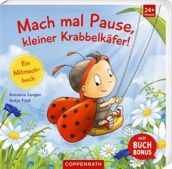 Mach mal Pause, kleiner Krabbelkäfer! - Langen, Annette
