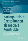 Kartographische Darstellungen als mediale Konstrukte