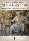 Giulio Lazzarini, grandissimo filosofo ignorato (eBook, ePUB)