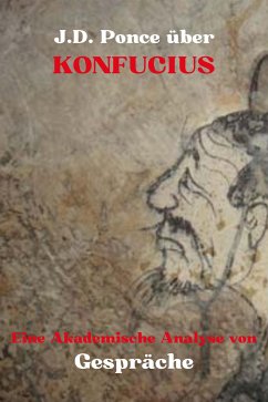 J.D. Ponce über Konfuzius: Eine Akademische Analyse von Gespräche (eBook, ePUB) - Ponce, J.D.