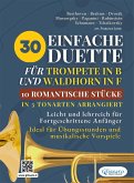 30 Einfache Duette für Trompete in B und Waldhorn in F: 10 Romantische Stücke in Drei Tonarten Arrangiert (fixed-layout eBook, ePUB)