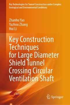 Key Construction Techniques for Large Diameter Shield Tunnel Crossing Circular Ventilation Shaft (eBook, PDF) - Yao, Zhanhu; Zhang, Yazhou; Li, Hui