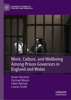 Work, Culture, and Wellbeing Among Prison Governors in England and Wales (eBook, PDF) - Harrison, Karen; Mason, Rachael; Nichols, Helen; Smith, Lauren