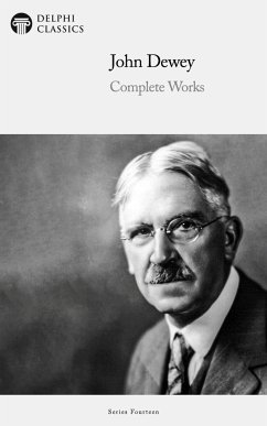 Delphi Complete Works of John Dewey Illustrated (eBook, ePUB) - Dewey, John