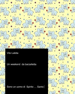 Un weekend da barzelletta ... sono un uomo di Spirito...Santo (eBook, PDF) - Vito, Labita