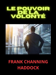 Le Pouvoir de la Volonté (Traduit) (eBook, ePUB) - Channing Haddock, Frank