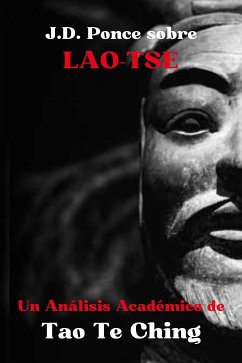 J.D. Ponce sobre Lao-Tse: Un Análisis Académico de Tao Te Ching (eBook, ePUB) - Ponce, J.D.