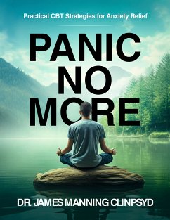 Panic No More (eBook, ePUB) - Manning ClinPsyD, Dr James