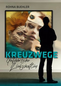 Kreuzwege - Gefährliche Liebschaften (eBook, ePUB) - Buehler, Rohna