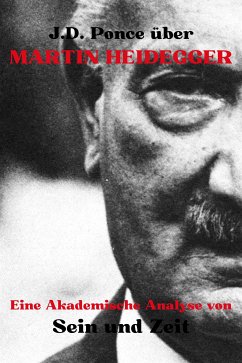 J.D. Ponce über Martin Heidegger: Eine Akademische Analyse von Sein und Zeit (eBook, ePUB) - Ponce, J.D.