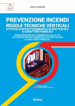 PREVENZIONE INCENDI – REGOLE TECNICHE VERTICALI ATTIVITÀ DI INTRATTENIMENTO E DI SPETTACOLO A CARATTERE PUBBLICO (eBook, PDF) - Vanzini, Vasco