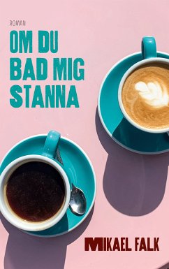 Om du bad mig stanna (eBook, ePUB) - Falk, Mikael