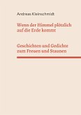 Wenn der Himmel plötzlich auf die Erde kommt (eBook, ePUB)