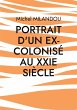 Portrait d'un ex-colonisé au XXIe... - Bild 1