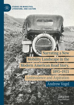 Narrating a New Mobility Landscape in the Modern American Road Story, 1893–1921 (eBook, PDF) - Vogel, Andrew