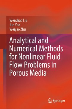 Analytical and Numerical Methods for Nonlinear Fluid Flow Problems in Porous Media (eBook, PDF) - Liu, Wenchao; Yao, Jun; Zhu, Weiyao