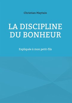 La Discipline du Bonheur (eBook, ePUB) - Maytain, Christian