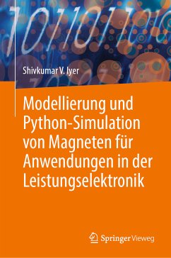 Modellierung und Python-Simulation von Magneten für Anwendungen in der Leistungselektronik (eBook, PDF) - Iyer, Shivkumar V.