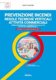 PREVENZIONE INCENDI – REGOLE TECNICHE VERTICALI ATTIVITÀ COMMERCIALI (eBook, PDF)