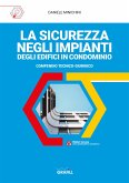 LA SICUREZZA NEGLI IMPIANTI DEGLI EDIFICI IN CONDOMINIO (eBook, PDF)