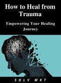 How to Heal from Trauma (eBook, ePUB)