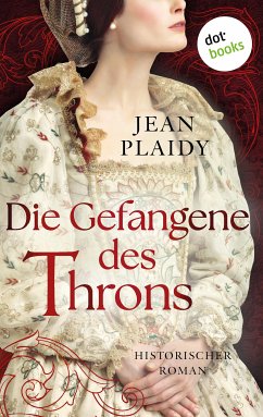 Die Gefangene des Throns (eBook, ePUB) - Plaidy, Jean