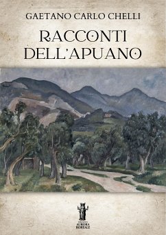 Racconti dell'Apuano (eBook, ePUB) - Carlo Chelli, Gaetano