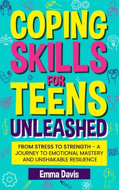 Coping Skills for Teens Unleashed (eBook, ePUB) - Davis, Emma