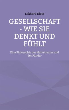 Gesellschaft - Wie sie denkt und fühlt (eBook, ePUB) Gesellschaft - Wie sie denkt und fühlt (eBook, ePUB)