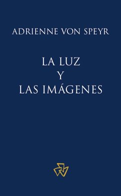 La luz y las imágenes (eBook, ePUB) - von Speyr, Adrienne