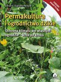 Permakultura i ogrodnictwo dzikie (eBook, ePUB)