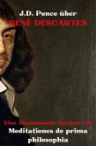 J.D. Ponce über René Descartes: Eine Akademische Analyse von Meditationes de prima philosophia (eBook, ePUB)