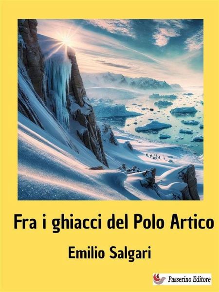 Fra i ghiacci del Polo Artico (eBook, ePUB) Fra i ghiacci del Polo Artico (eBook, ePUB)