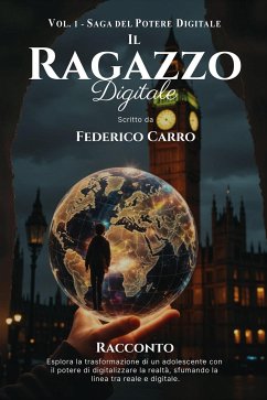 Il Ragazzo Digitale (Vol. 1 - Saga del Potere Digitale) (eBook, ePUB) - Carro, Federico