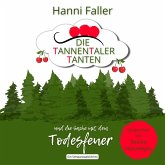 Die Tannentaler Tanten und die Sache mit dem Todesfeuer: Ein Cosy Krimi aus dem Schwarzwald (MP3-Download)