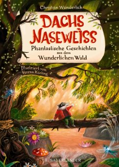 Dachs Naseweiß Phantastische Geschichten aus dem Wunderlichen Wald / Dachs Naseweiß-Kollektion Bd.1 (Mängelexemplar) - Wunderlich, Christian