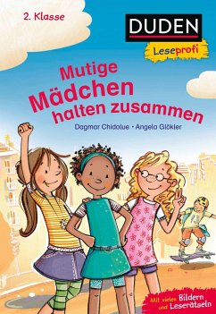 Duden Leseprofi - Mutige Mädchen halten zusammen, 2. Klasse (Mängelexemplar) - Chidolue, Dagmar