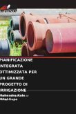 PIANIFICAZIONE INTEGRATA OTTIMIZZATA PER UN GRANDE PROGETTO DI IRRIGAZIONE