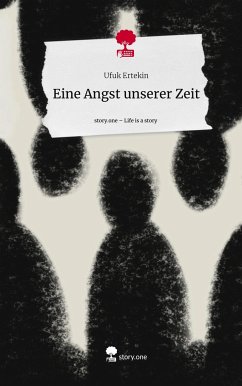 Eine Angst unserer Zeit. Life is a Story - story.one - Ertekin, Ufuk