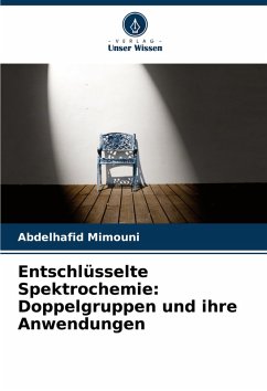 Entschlüsselte Spektrochemie: Doppelgruppen und ihre Anwendungen - Mimouni, Abdelhafid Entschlüsselte Spektrochemie: Doppelgruppen und ihre Anwendungen - Mimouni, Abdelhafid