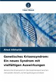 Genetisches Krisensyndrom: Ein neues Syndrom mit vielfältigen Auswirkungen