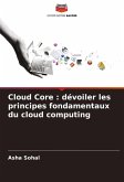 Cloud Core : dévoiler les principes fondamentaux du cloud computing Cloud Core : dévoiler les principes fondamentaux du cloud computing