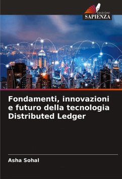 Fondamenti, innovazioni e futuro della tecnologia Distributed Ledger - Sohal, Asha