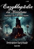 Enzyklopädie des Hexentums - Destruktive Kurzrituale - Band 29
