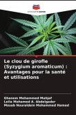 Le clou de girofle (Syzygium aromaticum) : Avantages pour la santé et utilisations